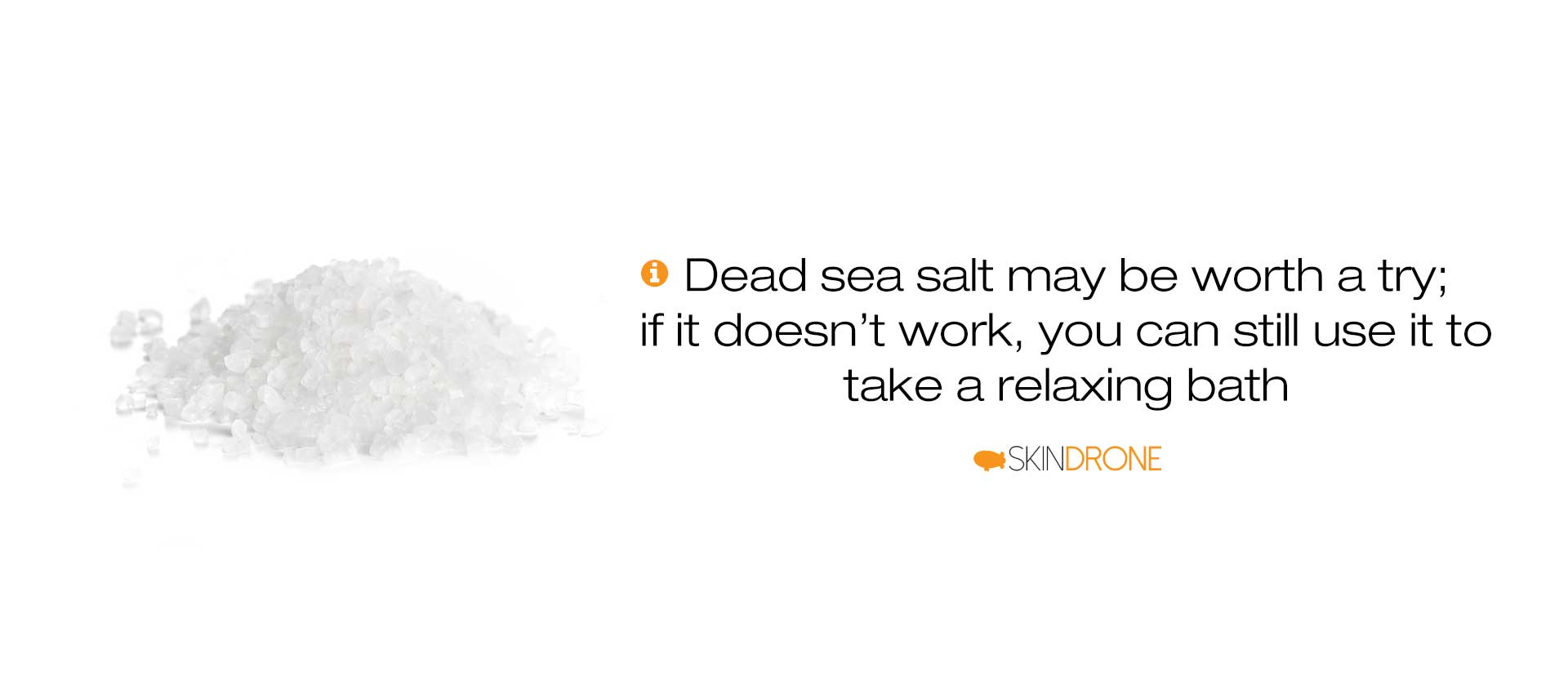 Even with limited dead sea salt treatment may still be worth trying